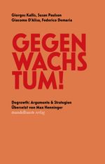Gegen Wachstum! Cover des Buches Gegen Wachstum! (ISBN: 9783854769354)