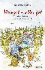 Weingut - alles gut: Geschichten aus dem Winzerdorf Cover des Buches Weingut - alles gut: Geschichten aus dem Winzerdorf (ISBN: 9783855351374)