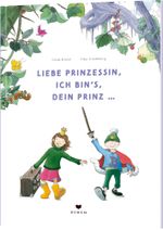 Liebe Prinzessin, ich bin's, Dein Prinz! Cover des Buches Liebe Prinzessin, ich bin's, Dein Prinz! (ISBN: 9783855815968)
