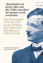 «Russland von ferne oder aus der Nähe ansehen ist immer noch zweierlei» Cover des Buches «Russland von ferne oder aus der Nähe ansehen ist immer noch zweierlei» (ISBN: 9783856169459)