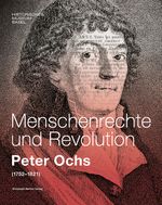 Menschenrechte und Revolution - Peter Ochs (1752-1821) Cover des Buches Menschenrechte und Revolution - Peter Ochs (1752-1821) (ISBN: 9783856169466)