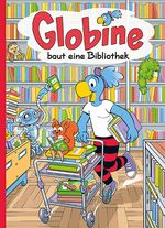Globine baut eine Bibliothek Cover des Buches Globine baut eine Bibliothek (ISBN: 9783857035517)