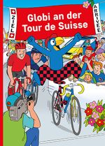 Globi an der Tour de Suisse Cover des Buches Globi an der Tour de Suisse (ISBN: 9783857035616)