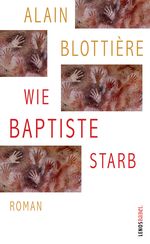 Wie Baptiste starb Cover des Buches Wie Baptiste starb (ISBN: 9783857874956)