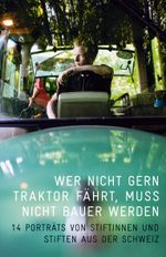 Wer nicht gern Traktor fährt, muss nicht Bauer werden Cover des Buches Wer nicht gern Traktor fährt, muss nicht Bauer werden (ISBN: 9783857916915)