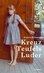 Kreuz Teufels Luder Cover des Buches Kreuz Teufels Luder (ISBN: 9783857917660)