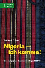 Nigeria - ich komme! Cover des Buches Nigeria - ich komme! (ISBN: 9783858203649)