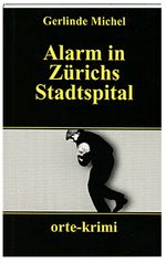 Alarm in Zürichs Stadtspital Cover des Buches Alarm in Zürichs Stadtspital (ISBN: 9783858301352)