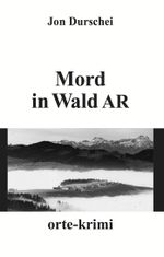 Mord in Wald AR Cover des Buches Mord in Wald AR (ISBN: 9783858301574)