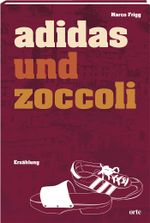 Adidas und Zoccoli Cover des Buches Adidas und Zoccoli (ISBN: 9783858303240)