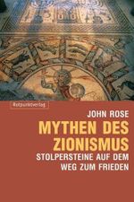 Mythen des Zionismus: Stolpersteine auf dem Weg zum Frieden Cover des Buches Mythen des Zionismus: Stolpersteine auf dem Weg zum Frieden (ISBN: 9783858693129)