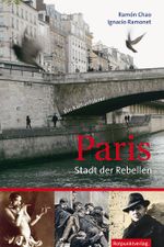 Paris – Stadt der Rebellen Cover des Buches Paris – Stadt der Rebellen (ISBN: 9783858694188)