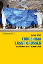 Fukushima lässt grüßen Cover des Buches Fukushima lässt grüßen (ISBN: 9783858694744)