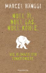 Null Öl. Null Gas. Null Kohle. Cover des Buches Null Öl. Null Gas. Null Kohle. (ISBN: 9783858698490)