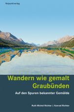 Wandern wie gemalt Graubünden Cover des Buches Wandern wie gemalt Graubünden (ISBN: 9783858699862)