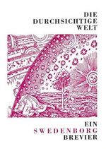 Die durchsichtige Welt: Ein Swedenborg Brevier Cover des Buches Die durchsichtige Welt: Ein Swedenborg Brevier (ISBN: 9783859271432)