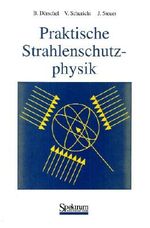 Praktische Strahlenschutzphysik (German Edition) Cover des Buches Praktische Strahlenschutzphysik (German Edition) (ISBN: 9783860250136)