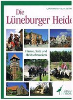 Die Lüneburger Heide: Hanse, Salz und Heidschnucken Cover des Buches Die Lüneburger Heide: Hanse, Salz und Heidschnucken (ISBN: 9783860373392)