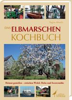 Das Elbmarschen Kochbuch Cover des Buches Das Elbmarschen Kochbuch (ISBN: 9783860374641)