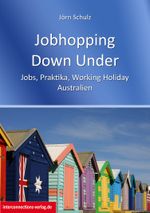Jobhopping Down Under - Jobs, Praktika, Working Holiday - Australien Cover des Buches Jobhopping Down Under - Jobs, Praktika, Working Holiday - Australien (ISBN: 9783860402450)