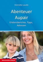 Abenteuer Au-Pair - Europa, USA, Kanada, Australien, Neuseeland, Südafrika, Lateinamerika Cover des Buches Abenteuer Au-Pair - Europa, USA, Kanada, Australien, Neuseeland, Südafrika, Lateinamerika (ISBN: 9783860402863)