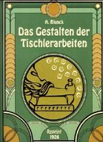 Das Gestalten der Tischlerarbeiten - Ein Lehrbuch für das Fachzeichnen und das Gestalten der Bautischlerarbeiten und der Möbel Cover des Buches Das Gestalten der Tischlerarbeiten - Ein Lehrbuch für das Fachzeichnen und das Gestalten der Bautischlerarbeiten und der Möbel (ISBN: 9783860474266)