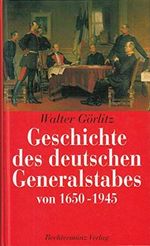 Geschichte des deutschen Generalstabes von 1650-1945 Cover des Buches Geschichte des deutschen Generalstabes von 1650-1945 (ISBN: 9783860479186)