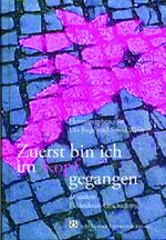 Zuerst bin ich im Kopf gegangen Cover des Buches Zuerst bin ich im Kopf gegangen (ISBN: 9783860596241)
