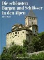 Die schönsten Burgen und Schlösser in den Alpen Cover des Buches Die schönsten Burgen und Schlösser in den Alpen (ISBN: 9783860706794)