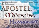 Apostel, Mönche, Missionare: Die erste Ausbreitung des Christentums Cover des Buches Apostel, Mönche, Missionare: Die erste Ausbreitung des Christentums (ISBN: 9783860725733)