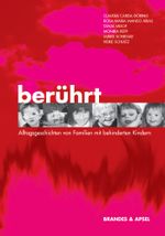 Berührt - Alltagsgeschichten von Familien mit behinderten Kindern Cover des Buches Berührt - Alltagsgeschichten von Familien mit behinderten Kindern (ISBN: 9783860998298)
