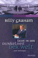 Billy Graham - Licht in der Dunkelheit der Welt Cover des Buches Billy Graham - Licht in der Dunkelheit der Welt (ISBN: 9783861225324)