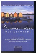 Sternstunden des Glaubens: Aus dem Leben von Dietrich Bonhoeffer, Vincent Van Gogh, Martin Buber und anderen. Cover des Buches Sternstunden des Glaubens: Aus dem Leben von Dietrich Bonhoeffer, Vincent Van Gogh, Martin Buber und anderen. (ISBN: 9783861227755)