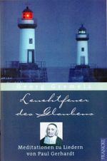 Leuchtfeuer des Glaubens: Meditationen zu Liedern von Paul Gerhardt Cover des Buches Leuchtfeuer des Glaubens: Meditationen zu Liedern von Paul Gerhardt (ISBN: 9783861228912)