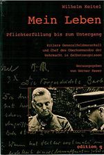 Mein Leben - Pflichterfüllung bis zum Untergang: Hitlers Generalfeldmarschall und Chef des Oberkommandos der Wehrmacht in Selbstzeugnissen Cover des Buches Mein Leben - Pflichterfüllung bis zum Untergang: Hitlers Generalfeldmarschall und Chef des Oberkommandos der Wehrmacht in Selbstzeugnissen (ISBN: 9783861243533)