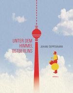 Unter dem Himmel Ostberlins Cover des Buches Unter dem Himmel Ostberlins (ISBN: 9783861246282)