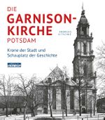 Die Garnisonkirche Potsdam Cover des Buches Die Garnisonkirche Potsdam (ISBN: 9783861246947)