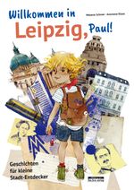 Willkommen in Leipzig, Paul! Cover des Buches Willkommen in Leipzig, Paul! (ISBN: 9783861247067)