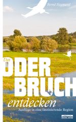 Das Oderbruch entdecken Cover des Buches Das Oderbruch entdecken (ISBN: 9783861247470)