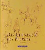 Das Gymnasium des Pferdes Cover des Buches Das Gymnasium des Pferdes (ISBN: 9783861273578)