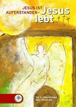 Jesus ist auferstanden - Jesus lebt Cover des Buches Jesus ist auferstanden - Jesus lebt (ISBN: 9783861412571)