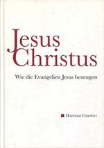 Jesus Christus: Wie die Evangelien Jesus bezeugen Cover des Buches Jesus Christus: Wie die Evangelien Jesus bezeugen (ISBN: 9783861473008)