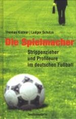 Die Spielmacher. Strippenzieher und Profiteure im deutschen Fussball Cover des Buches Die Spielmacher. Strippenzieher und Profiteure im deutschen Fussball (ISBN: 9783861504528)