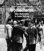 Wolfsschanze: Hitlers Machtzentrale im Zweiten Weltkrieg Cover des Buches Wolfsschanze: Hitlers Machtzentrale im Zweiten Weltkrieg (ISBN: 9783861534334)
