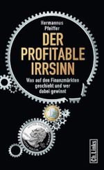 Der profitable Irrsinn: Was auf den Finanzmärkten geschieht und wer dabei gewinnt Cover des Buches Der profitable Irrsinn: Was auf den Finanzmärkten geschieht und wer dabei gewinnt (ISBN: 9783861536628)