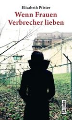 Wenn Frauen Verbrecher lieben Cover des Buches Wenn Frauen Verbrecher lieben (ISBN: 9783861537441)