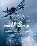 Propaganda-Fotograf im Zweiten Weltkrieg: Benno Wundshammer: Herausgeber: Museum Berlin-Karlshorst e.V. Cover des Buches Propaganda-Fotograf im Zweiten Weltkrieg: Benno Wundshammer: Herausgeber: Museum Berlin-Karlshorst e.V. (ISBN: 9783861538158)