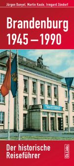 Brandenburg 1945–1990 Cover des Buches Brandenburg 1945–1990 (ISBN: 9783861539964)