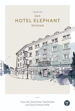 Das Hotel Elephant Weimar Cover des Buches Das Hotel Elephant Weimar (ISBN: 9783861605829)