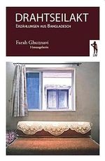 Drahtseilakt: Erzählungen aus Bangladesch Cover des Buches Drahtseilakt: Erzählungen aus Bangladesch (ISBN: 9783861760511)